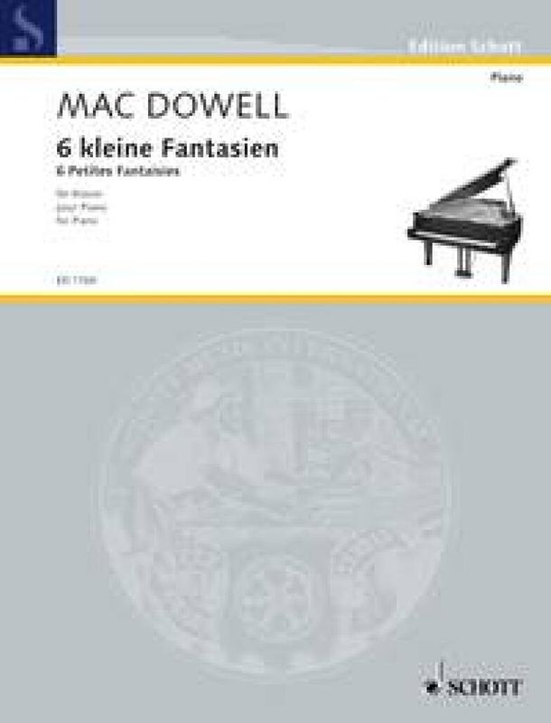 Edward MacDowell - 6 petites Fantaisies